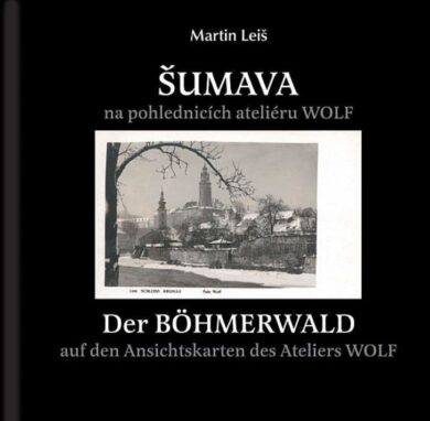Šumava na pohlednicích ateliéru WOLF, M. Leiš  (9788088121015)