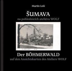 Šumava na pohlednicích ateliéru WOLF, M. Leiš - Kniha obsahující pohlednice ateliéru WOLF ze sbírky autora Martina Leiše.